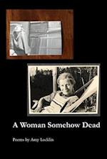 A Woman Somehow Dead 
