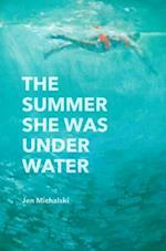 The Summer She Was Under Water