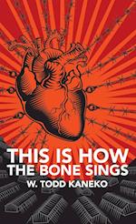 This Is How the Bone Sings 