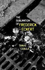 The Sublimation of Frederick Eckert