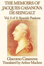 Memoirs of Jacques Casanova de Seingalt Volume 6: Spanish Passions