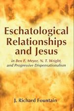 Eschatological Relationships and Jesus in Ben F. Meyer, N. T. Wright, and Progressive Dispensationalism