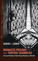 Monastic Prisons and Torture Chambers