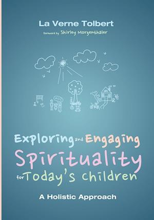 Exploring and Engaging Spirituality for Today's Children