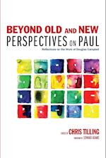 Beyond Old and New Perspectives on Paul