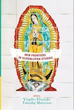 New Frontiers in Guadalupan Studies
