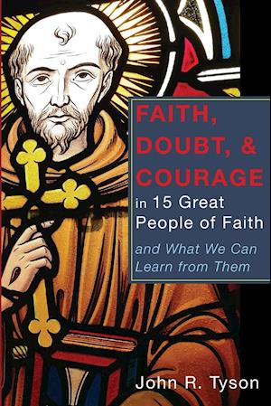 Faith, Doubt, and Courage in 15 Great People of Faith