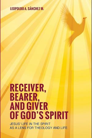 Receiver, Bearer, and Giver of God's Spirit