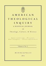 American Theological Inquiry, Volume Six, Issue Two