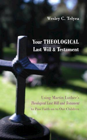 Your Theological Last Will and Testament