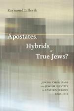 Apostates, Hybrids, or True Jews?