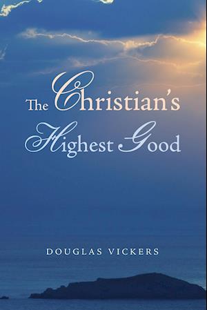 The Christian's Highest Good