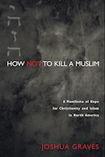 How Not to Kill a Muslim
