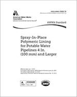 Awwa C620-19 Spray-In-Place Polymeric Lining for Potable Water Pipelines, 4 In. (100 MM) and Larger