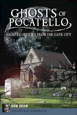 Ghosts of Pocatello