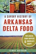 Savory History of Arkansas Delta Food: Potlikker, Coon Suppers & Chocolate Gravy