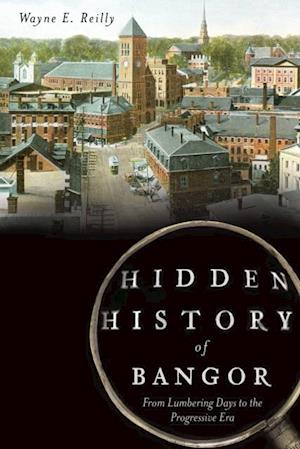 Hidden History of Bangor