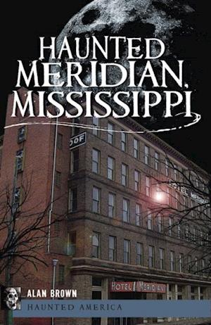 Haunted Meridian, Mississippi