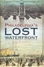 Philadelphia's Lost Waterfront