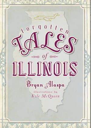 Forgotten Tales of Illinois