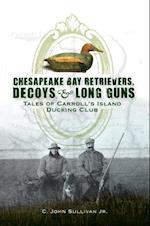 Chesapeake Bay Retrievers, Decoys & Long Guns