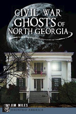 Civil War Ghosts of North Georgia