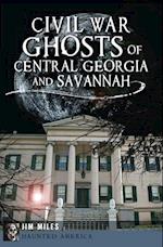 Civil War Ghosts of Central Georgia and Savannah
