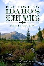 Fly Fishing Idaho's Secret Waters