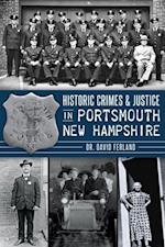 Historic Crimes & Justice in Portsmouth, New Hampshire