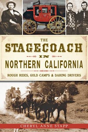 Stagecoach in Northern California: Rough Rides, Gold Camps & Daring Drivers