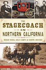 Stagecoach in Northern California: Rough Rides, Gold Camps & Daring Drivers