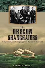 Oregon Shanghaiers: Columbia River Crimping from Astoria to Portland