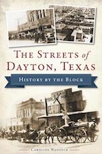 Streets of Dayton, Texas: History by the Block