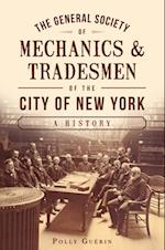 General Society of Mechanics & Tradesmen of the City of New York: A History