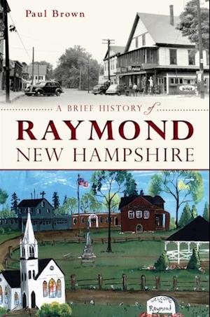 Brief History of Raymond, New Hampshire