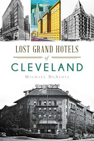 Lost Grand Hotels of Cleveland