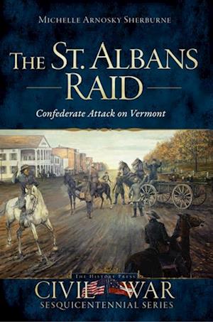 St. Albans Raid: Confederate Attack on Vermont