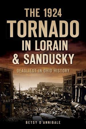 1924 Tornado in Lorain & Sandusky: Deadliest in Ohio History