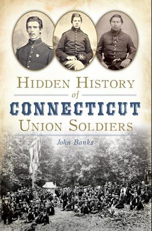 Hidden History of Connecticut Union Soldiers