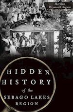 Hidden History of the Sebago Lakes Region