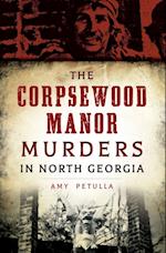 Corpsewood Manor Murders in North Georgia