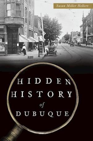 Hidden History of Dubuque