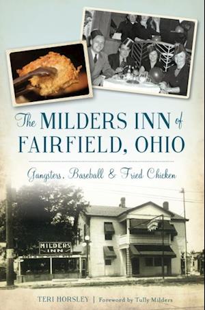 Milders Inn of Fairfield, Ohio: Gangsters, Baseball & Fried Chicken