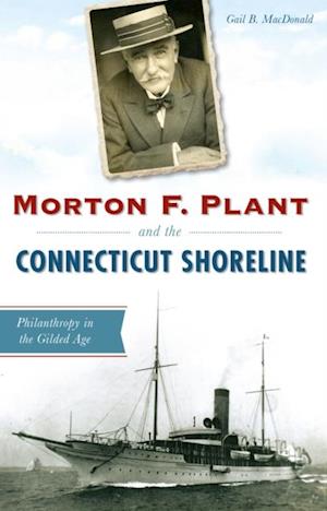 Morton F. Plant and the Connecticut Shoreline