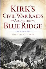 Kirk's Civil War Raids Along the Blue Ridge