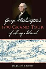 George Washington's 1790 Grand Tour of Long Island