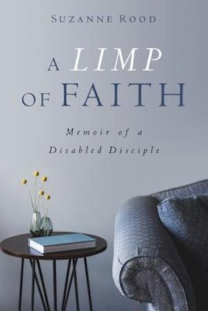 A Limp of Faith: Memoir of a Disabled Disciple