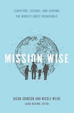 Mission Wise: Scripture, Science, and Serving the World’s Most Vulnerable 