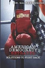 America's Democracy Betrayed: Solutions to Fight Back 