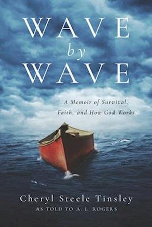 Wave by Wave: A Memoir of Survival, Faith, and How God Works